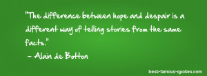hope quote -The difference between hope and despair is a different way ...
