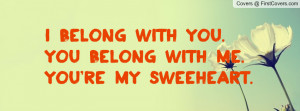 belong with you. you belong with me. you're my sweeheart. , Pictures