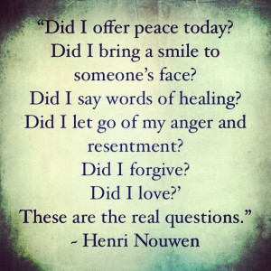 ... Peace Today, Living, Soul Wisdom, Henry Nouwen Quotes, Real Questions