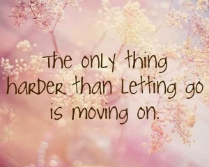 112544-Moving+on+quotes+sayings+letti.jpg