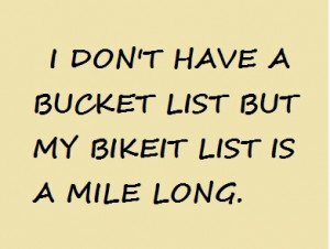 bucket list but my bikeit list is a mile long