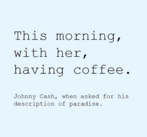 Johnny Cash quote, so freakin cute