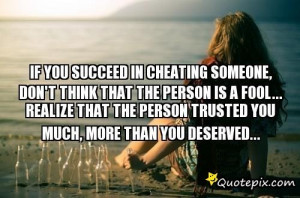 If You Succeed In Cheating Someone Dont Think That The Person Is A ...