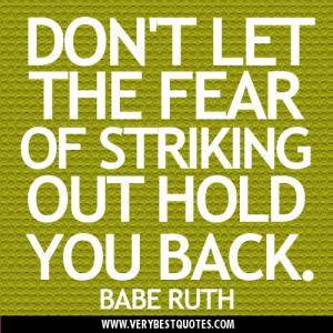 ... of striking out hold you back – picture quote on overcoming fears