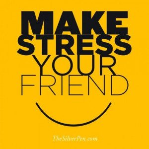 Make Stress Your Friend