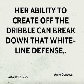 Her ability to create off the dribble can break down that white-line ...