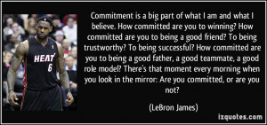 Commitment is a big part of what I am and what I believe. How ...