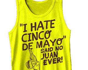 Hate Cinco De Mayo Said No Juan E ver Tank Top Funny Cinco De Mayo ...