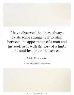 have observed that there always exists some strange relationship ...