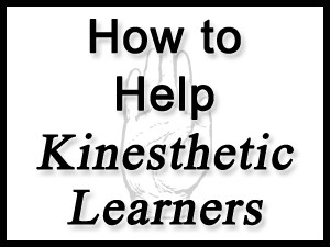 Kinesthetic learners like to be in motion. They enjoy experiencing the ...