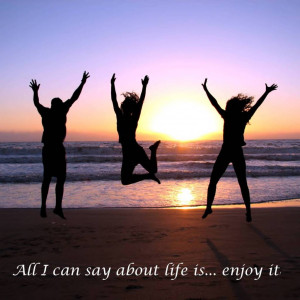 Positive Quotes 11-9-11 Enjoy Your Life