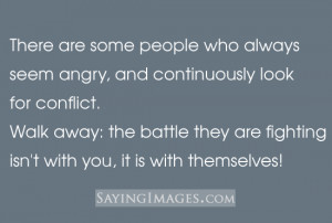 There are some people who always seem angry, just walk away