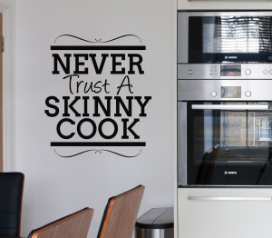 Funny Skinny People Quotes Never trust a skinny cook wall