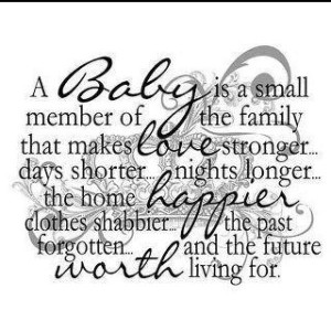 baby is a small member of the family that makes love stronger, days ...