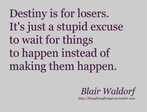 blair, destiny, girls, gossip girl, quote, waldorf