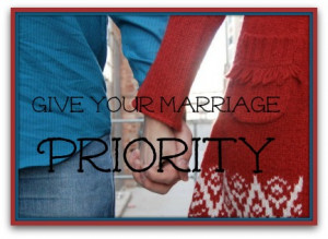 ... Marriage Priority 206 Husbands and Wives: Give your Marriage Priority