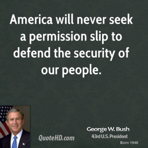 george-w-bush-george-w-bush-america-will-never-seek-a-permission-slip ...