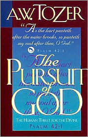 The Pursuit of God: The Human Thirst for the Divine. A.W. Tozer 1948 ...