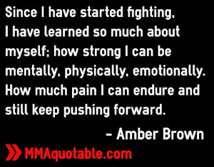 Since I have started fighting, I have learned so much about myself ...