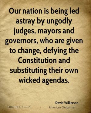 Our nation is being led astray by ungodly judges, mayors and governors ...