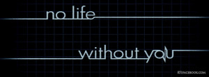 No Life Without You Quotes