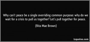 Why can't peace be a single overriding common purpose: why do we wait ...