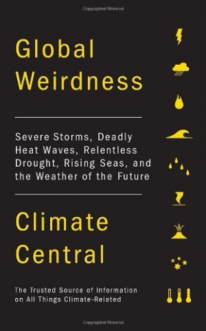Global Weirdness: Severe Storms, Deadly Heat Waves, Relentless Drought ...