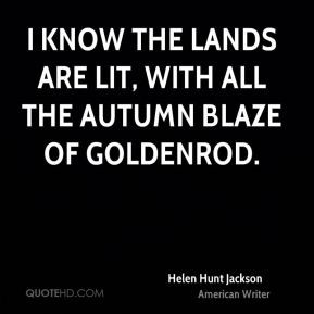 Helen Hunt Jackson - I know the lands are lit, with all the autumn ...