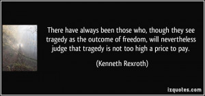There have always been those who, though they see tragedy as the ...