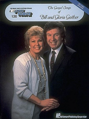 The Gospel Songs of Bill and Gloria Gaither: E-Z Play Today Volume 120 ...