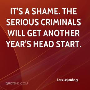 Lars Leijonborg - It's a shame. The serious criminals will get another ...