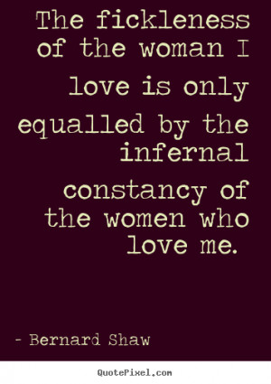 ... love is only equalled by the infernal constancy of the women who love