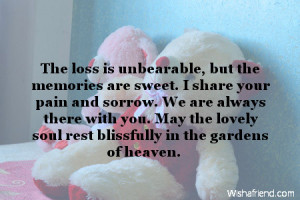 The loss is unbearable, but the memories are sweet. I share your pain ...