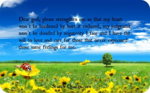 strengthen me so that my heart wont be hardened by hurt it endured, my ...