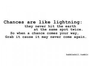 Chances are like lightning confidence quote