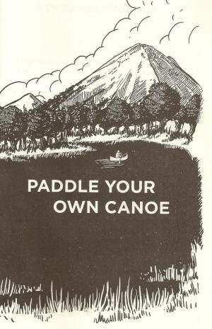 paddle your own canoe.