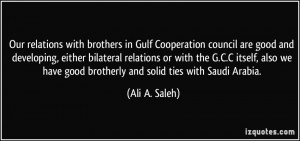 Our relations with brothers in Gulf Cooperation council are good and ...