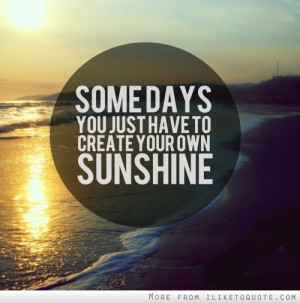 Some days you just have to create your own sunshine