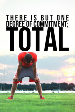 ... and total commitment to the health and fitness goals you are trying
