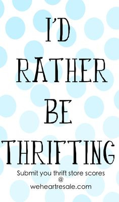 be thrifting thrift resale thrifter second hand goodwill vintage quote ...