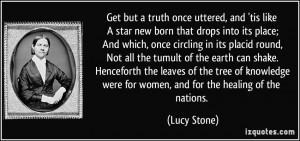 Get but a truth once uttered, and 'tis like A star new born that drops ...