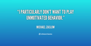 quote-Michael-Zaslow-i-particularly-dont-want-to-play-unmotivated ...