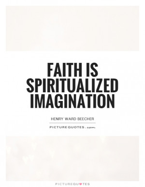 Faith Quotes Imagination Quotes Henry Ward Beecher Quotes