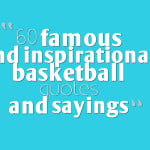 60 famous and inspirational basketball quotes and sayings