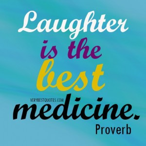 Medicine quotes – Laughter is the best medicine.