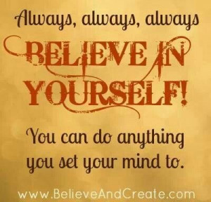 Always Believe in yourself!