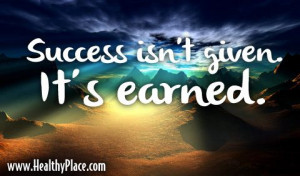 Quote: Success isn't given. It's earned.