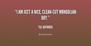 am just a nice, clean-cut Mongolian boy.
