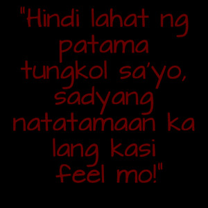Patama Tagalog quotes na feel na feel mo