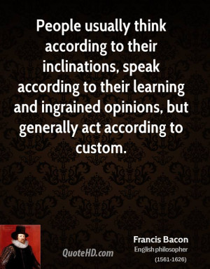 People usually think according to their inclinations, speak according ...